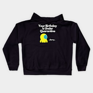 Your Birthday Is Under Quarantine Kids Hoodie